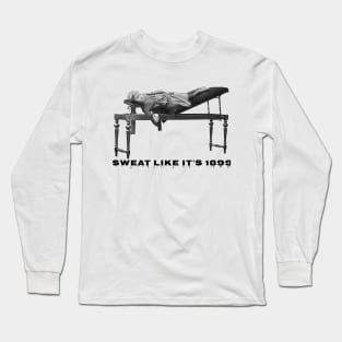 Sweat Like It's 1899 Long Sleeve T-Shirt